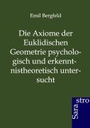 Cover-Bild zum Titel 'Die Axiome der Euklidischen Geometrie psychologisch und erkennt-nistheoretisch untersucht' von 'Emil Bergfeld'