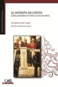 Cover-Bild zum Titel 'El patriota en las Cortes (Cádiz, diciembre de 1810 a marzo de 1811)' von 'Fernando Durán López'