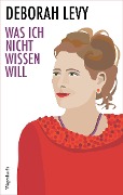 Cover-Bild zum Titel 'Was ich nicht wissen will' von 'Deborah Levy'