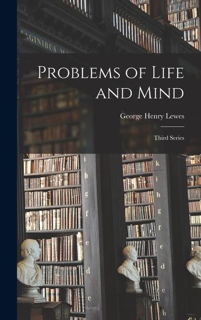 Problems of Life and Mind: Third Series - George Henry Lewes