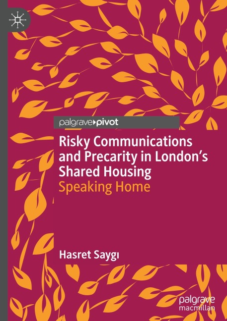 Risky Communications and Precarity in London's Shared Housing - Hasret Sayg¿