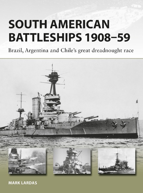 South American Battleships 1908-59 - Mark Lardas