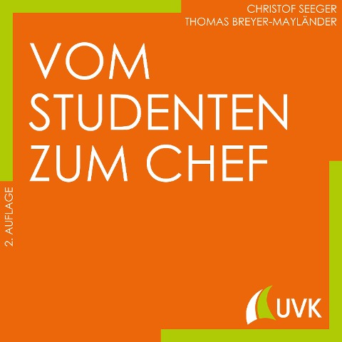 Vom Studenten zum Chef - Christof Seeger, Thomas Breyer-Mayländer