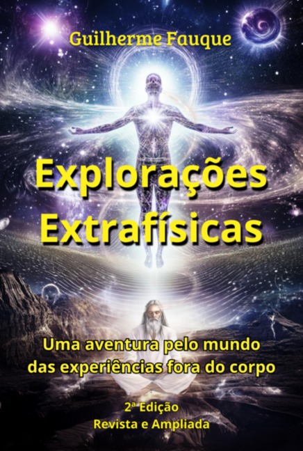 Explorações Extrafísicas (2ª Edição) - Guilherme Rodrigues Fauque