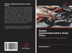 Cover-Bild zum Titel 'Wodne superkondensatory du¿ej mocy:' von 'Ranganatha S.'