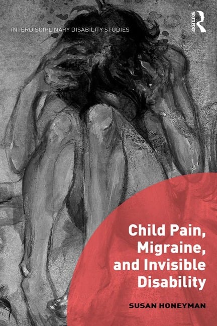 Child Pain, Migraine, and Invisible Disability - Susan Honeyman