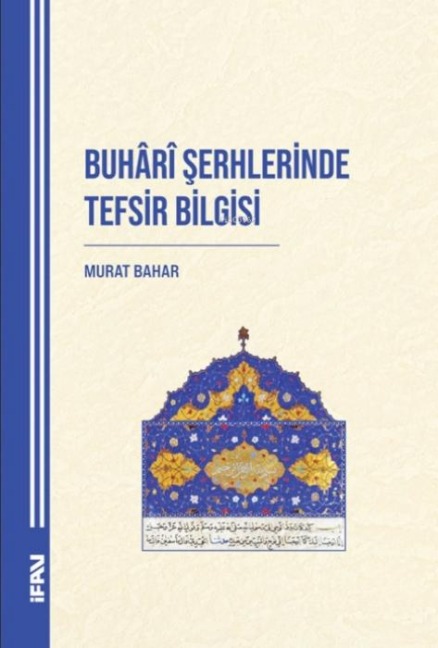 Buhari Serhlerinde Tefsir Bilgisi - Murat Bahar