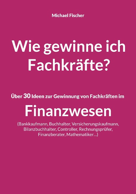 Wie gewinne ich Fachkräfte? - Michael Fischer