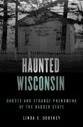 Cover-Bild zum Titel 'Haunted Wisconsin' von 'Linda S. Godfrey'