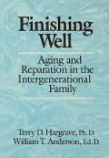 Cover-Bild zum Titel 'Finishing Well: Aging And Reparation In The Intergenerational Family' von 'Terry D. Hargrave, William T. Anderson'