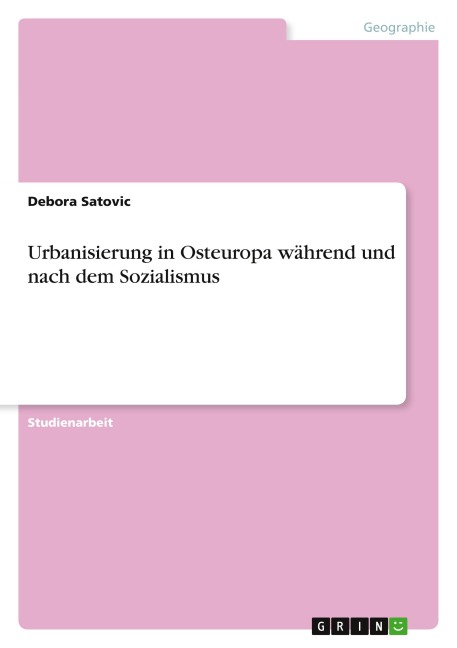 Urbanisierung in Osteuropa während und nach dem Sozialismus - Debora Satovic