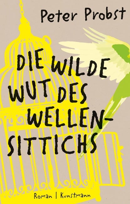 Die wilde Wut des Wellensittichs - Peter Probst