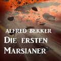 Cover-Bild zum Titel 'Die ersten Marsianer' von 'Alfred Bekker'