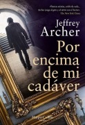 Cover-Bild zum Titel 'Por Encima de Mi Cadáver (Over My Dead Body)' von 'Jeffrey Archer'