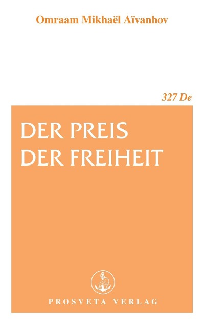 Der Preis der Freiheit - Omraam Mikhaël Aïvanhov