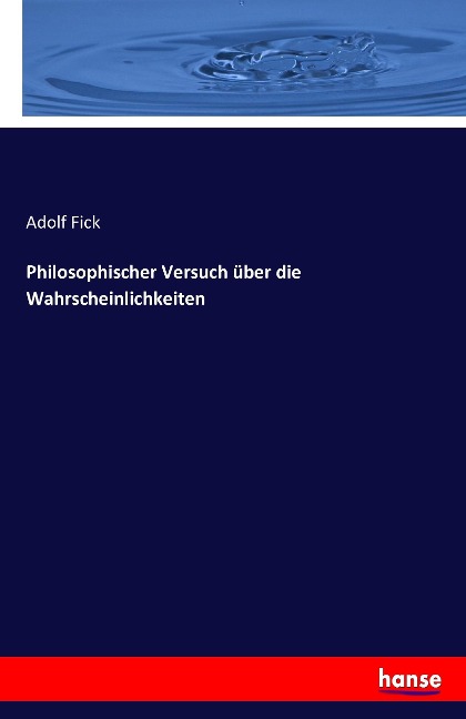 Philosophischer Versuch über die Wahrscheinlichkeiten - Adolf Fick