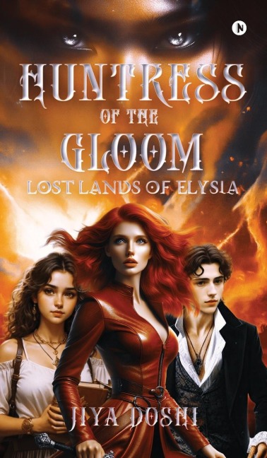 Huntress of the Gloom - Jiya Doshi