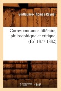 Cover-Bild zum Titel 'Correspondance Littéraire, Philosophique Et Critique, (Éd.1877-1882)' von 'Guillaume-Thomas Raynal'