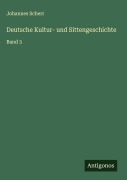 Cover-Bild zum Titel 'Deutsche Kultur- und Sittengeschichte' von 'Johannes Scherr'
