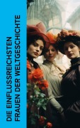 Cover-Bild zum Titel 'Die einflussreichsten Frauen der Weltgeschichte' von 'Emil Ludwig, George Sand, Enrique Gómez Carrillo, Franz Hessel, Fritz Mauthner'