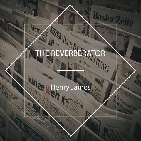 The Reverberator - Henry James