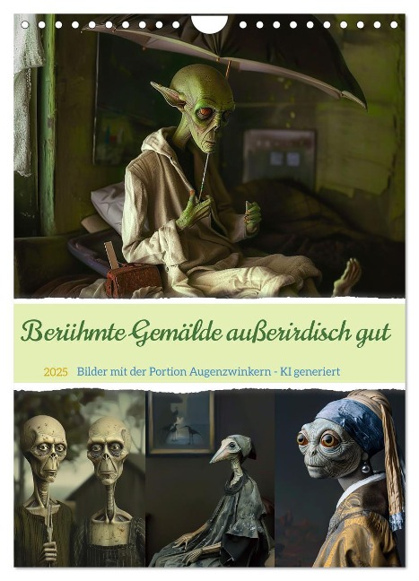 Berühmte Gemälde außerirdisch gut (Wandkalender 2025 DIN A4 hoch), CALVENDO Monatskalender - Cathrin Illgen