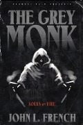 The Grey Monk: Souls on Fire - John L. French