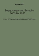 Begegnungen und Besuche 2005 bis 2025 - Volker Mall