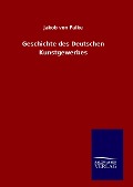 Geschichte des Deutschen Kunstgewerbes - Jakob Von Falke