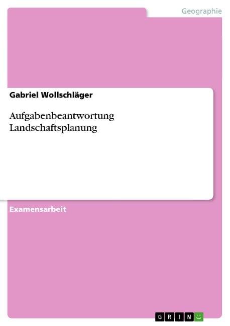 Aufgabenbeantwortung Landschaftsplanung - Gabriel Wollschläger