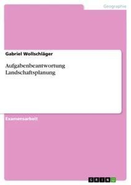 Aufgabenbeantwortung Landschaftsplanung - Gabriel Wollschläger