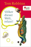 Cover-Bild zum Titel 'Völker dieser Welt, relaxt!' von 'Tom Robbins'