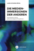 Cover-Bild zum Titel 'Die Medien-Immersionen der Anderen' von 'Laura Katharina Mücke'
