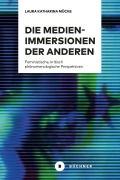 Cover-Bild zum Titel 'Die Medien-Immersionen der Anderen' von 'Laura Katharina Mücke'