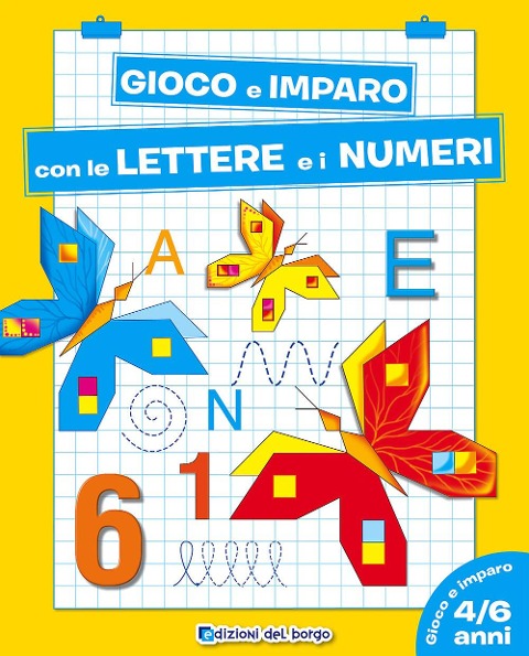 Gioco e imparo con le lettere e i numeri. 4-6 anni - Roberta Fanti