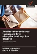Cover-Bild zum Titel 'Analiza ekonomiczna i finansowa firm ubezpieczeniowych w Brazylii' von 'Adriane Elias Bueno, Marçal S. Cândido'