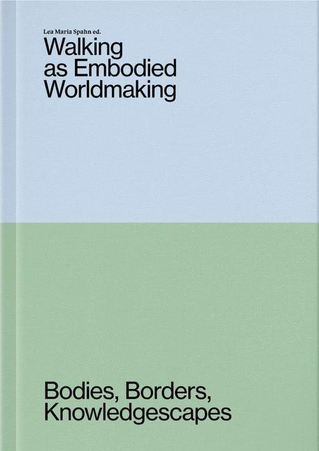 Walking as Embodied Worldmaking - 