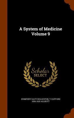 A System of Medicine Volume 9 - Humphry Davy Rolleston, T. Clifford Allbutt