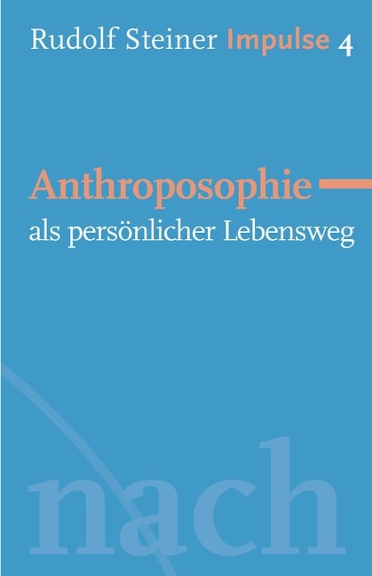 Anthroposophie als persönlicher Lebensweg - Rudolf Steiner