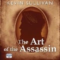 Cover-Bild zum Titel 'The Art of the Assassin' von 'Kevin Sullivan'