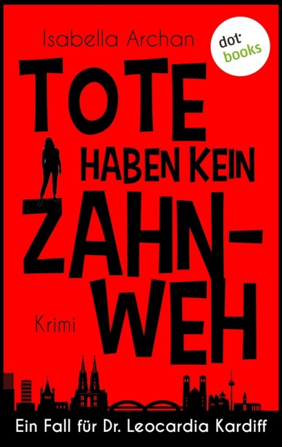 Tote haben kein Zahnweh - Isabella Archan