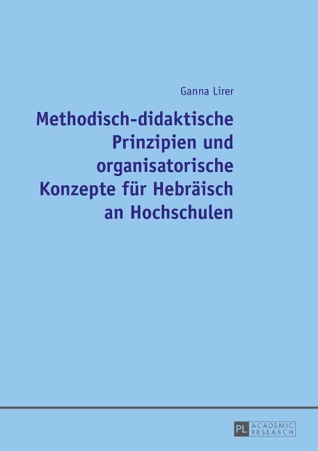 Methodisch-didaktische Prinzipien und organisatorische Konzepte für Hebräisch an Hochschulen - Ganna Lirer