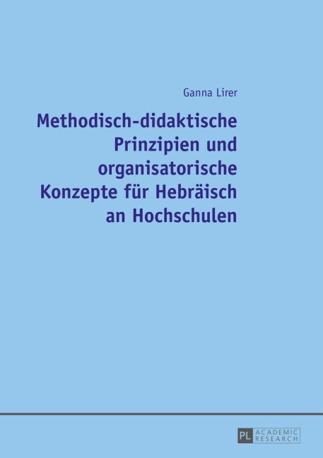 Methodisch-didaktische Prinzipien und organisatorische Konzepte für Hebräisch an Hochschulen - Ganna Lirer
