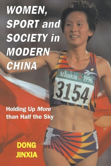 Women, Sport and Society in Modern China - Dong Jinxia