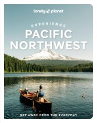 Cover-Bild zum Titel 'Lonely Planet Experience Pacific Northwest' von 'Lonely Planet'