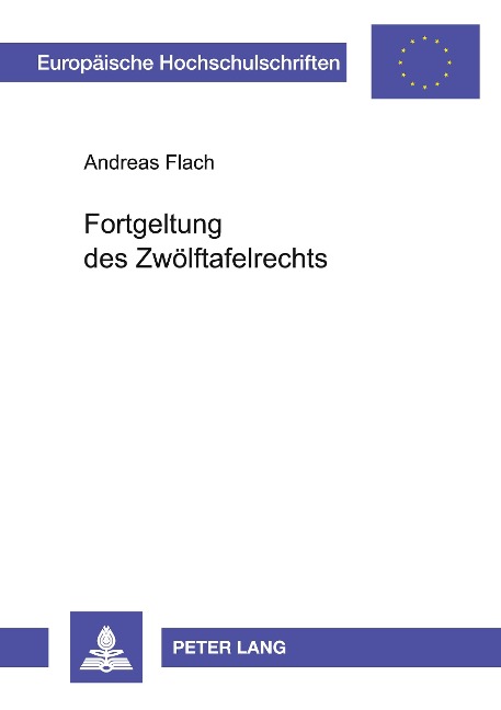 Fortgeltung des Zwölftafelrechts - Andreas Flach