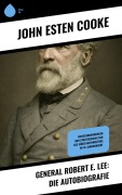 Cover-Bild zum Titel 'General Robert E. Lee: Die Autobiografie' von 'John Esten Cooke'
