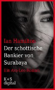 Cover-Bild zum Titel 'Der schottische Bankier von Surabaya' von 'Ian Hamilton'