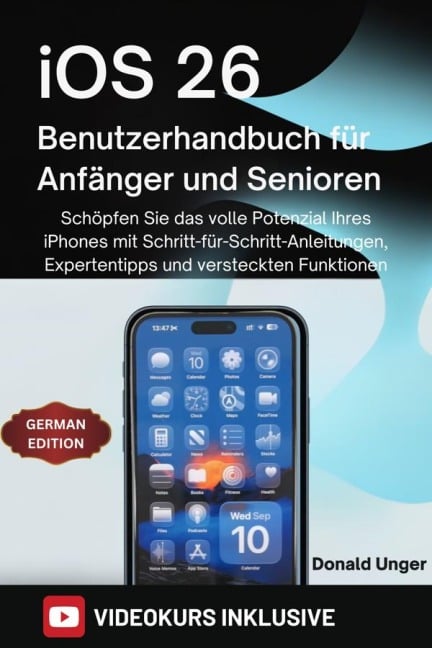 iOS 26 Benutzerhandbuch für Anfänger und Senioren - Donald Unger