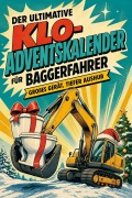 Cover-Bild zum Titel 'Der ultimative Klo-Adventskalender für Baggerfahrer' von 'Aaron Huber'
